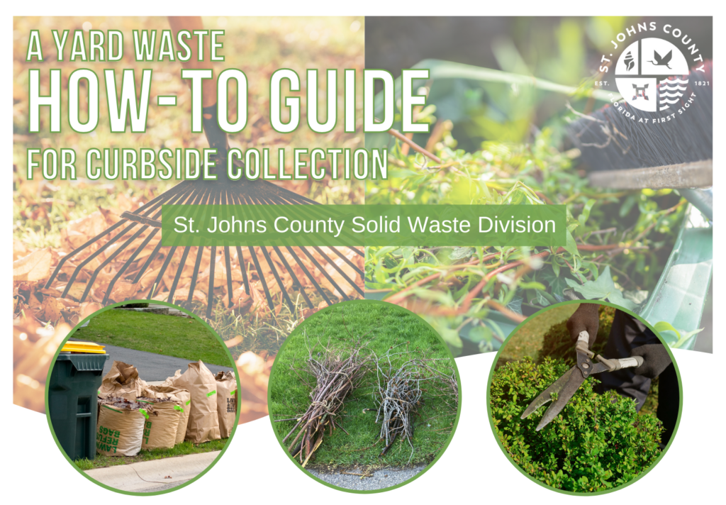 a yard waste how-to guide for curbside collection. st johns county solid waste division. garbage container and paper bags filled with yard waste. stick neatly piled by the curb, trimming shrubs.