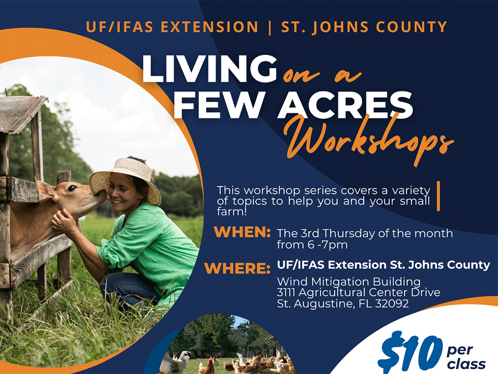 Living on a few acres workshops provided by University of Florida / Florida’s Institute of Food and Agricultural Sciences